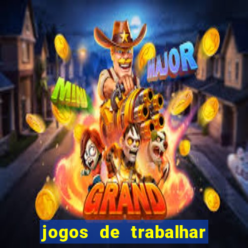 jogos de trabalhar para ganhar dinheiro